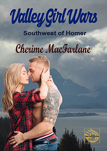 Valley Girl Wars Southwest of Homer Book 2