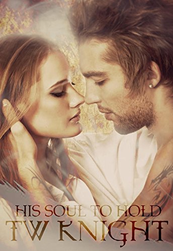 TW His Soul to Hold The Dark Knights of Heaven Book 2