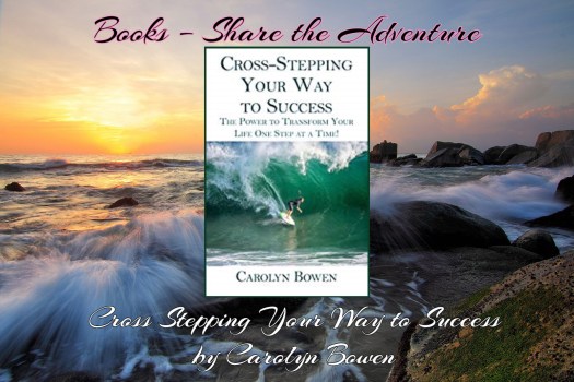 books share the adventure cross stepping your way to success carolyn bowen
